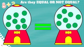 Are they EQUAL OR NOT EQUAL?
 