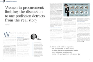 6 7
DONNE E PROCUREMENT
Women in procurement:
limiting the discussion
to one profession detracts
from the real story
W
hen it comes to
talking about the
important role that
women play in pro-
curement, the con-
versation invariably
turns to one of pay equity (or lack thereof).
When I last wrote about the pay gap
in the procurement world between the
sexes, studies such as the one from Ar-
gentus in 2015 showed that except for
women at the executive level, men con-
sistently earned more.
The reason, according to a Harvard Busi-
ness Review Daily Blog, is that women are
not as good at negotiating salaries as men.
As you fume over that “revelation” of
unjust inequity from a venerable publica-
tion, it is both easy and understandable
to zero in on the pay equity question in a
single profession while missing the real
story. Specifically, looking beyond the
procurement world to better understand
the overall paucity of women in key indu-
stry sectors in the emerging digital age.
As the editor and lead writer for
the Procurement Insights Blog, Jon
Hansen has written nearly 3,000
articles and papers; as well as five
books on subjects as diverse as supply
chain practice, public sector policy,
emerging business trends and social
media. In addition to being a much
sought-after speaker and moderator
internationally, Jon is also the host of
the highly acclaimed PI Window on The
World Show on Blog Talk Radio, which
has aired more than 800 episodes
since its initial broadcast in March
2009. A two-time Ottawa Finalist for
the Ernst & Young Entrepreneur of the
Year Award, out of a group of 15,000,
Blog Talk Radio named Jon Hansen as
one of their top 300 hosts.
#
Jon
Hansen
by Jon Hansen
Until we address this critical shortfall,
not only equal pay but ultimately corpo-
rate success will languish from the stan-
dpoint of realizing our collective – mea-
ning both men and women, potential.
ADAM WITHOUT EVE
“Digital transformation will not happen
without women.” - Kevin Peesker, Presi-
dent, Microsoft Canada
During my interview with who was then
Microsoft Canada’s new President Kevin
Peesker, we talked about a just-released
ICTC Study which reported that there are
216,000 open roles in technology.
While that figure is notable, what stood
out to me was the fact that less than 10
percent is the “actual population of fe-
males in the tech space.” Peesker then
went on to say that “digital transforma-
tion will not happen without women.”
How does this tie into procurement?
Given the strategic importance of sup-
ply chains regarding the delivery of digi-
tal innovation, a great deal. More to the
point, if digital drives procurement, and
we need women to drive digital, then how
will we be successful in a world in which
women do not have an active presence in
all industries? Peesker isn’t alone in his
beliefs about the important role that wo-
men play in business.
In a Fortune article, Warren Buffett
said the following; “In the flood of words
written recently about women and work,
one related and hugely significant point
seems to me to have been neglected.
It has to do with America’s future, about
which — here’s a familiar opinion from
me — I’m an unqualified optimist. Now
entertain another opinion of mine: Women
are a major reason we will do so well.”
So, there you have it. The President of
a global technology powerhouse and an
American icon who is one of the most
successful investors in the world with a
net worth of $87.5 billion emphasizing
the important role that women play in
the workplace.
WOMEN ELEVATE PERFORMANCE
About organization performance, Peter
Drucker said that “companies with at
least one female director were 20% less
likely to file bankruptcy,” than those with
none. He then went on to say that those
with “higher representations of females
on their boards,” overall had better fi-
nancial performance.”
When it comes to women elevating per-
formance in the procurement world, an
Oliver Wyman survey of 300 CPOs in Eu-
rope, the United States, and Asia spanning
14 industry sectors are even more telling.
According to the results of the survey, 76
It is the people within an organization
who are responsible for digital success.
To realize that success, we need more women
to get in the game in multiple roles,
starting with equal opportunity and equal pay
“
”
percent of CPOs “perceive more creativity
and innovation thanks to the presence of
more women on their teams.”
The above insights raise important que-
stions about present organizational cul-
ture, and whether it is conducive to both
attracting and retaining top female talent?
Elizabeth Ames, Vice President, Strate-
gic Marketing, and Alliances at the Anita
Borg Institute, believe that the key to at-
tracting more women to emerging indu-
stries calls for a greater commitment.
Specifically, a commitment that is born
out of a requirement as opposed to being
the “fair thing to do.”
According to Ames, “women represent
half of the intellectual capital. If profes-
sions want to attract the best and the
brightest, there has to be a commitment
from the top to increase the percentage of
women at their companies.”
From where I stand, the real question is
not so much one of finding ways to bring
more women into the fold, but one of le-
adership willingness to create the envi-
ronment that draws more women to not
only procurement but all industries.
SMART PROCUREMENT
Over the past year, I have with increasing
frequency been hearing the words “smart
procurement” bandied about regarding
the introduction of digital technology.
I do not dispute the importance of tech-
nology in taking procurement to a whole
new level of performance and impact.
That said we cannot lose sight of the fact
that it is the people within an organization
who are responsible for digital success.
To realize that success, we need more
women to get in the game in multiple ro-
les, starting with equal opportunity and
equal pay.
The organizations that both realize
this truth and take meaningful action to
make it a reality will be the ones who are
practicing not only smart procurement
but smart business.
 
