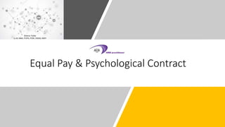 Equal Pay & Psychological Contract
Sheena Tooke
LL.M, MBA, FCIPD, FCMI, CMGR, MBTI
 