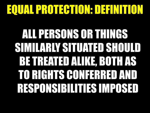 EQUAL PROTECTION CLAUSE PPT EQUAL PROTECTION CLAUSE PPT