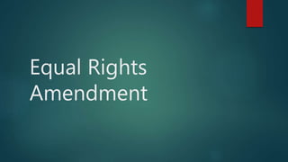Equal Rights
Amendment
 