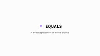 A modern spreadsheet for modern analysis
 
