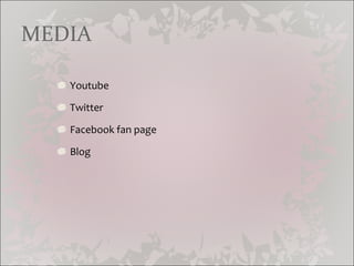 MEDIA Youtube Twitter Facebook fan page Blog
