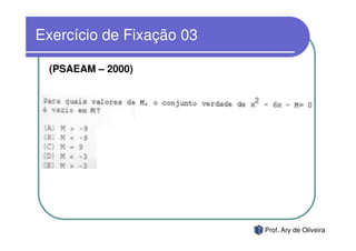 Exercício de Fixação 03

 (PSAEAM – 2000)




                          Prof. Ary de Oliveira
 