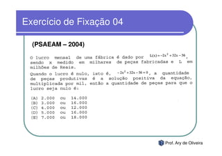 Exercício de Fixação 04

  (PSAEAM – 2004)




                          Prof. Ary de Oliveira
 