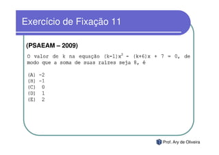 Exercício de Fixação 11

 (PSAEAM – 2009)




                          Prof. Ary de Oliveira
 