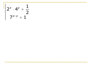  x    y   1
2 ⋅ 4 =
          2
 7x+ y = 1

 