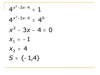 x2 − 3x − 4
4                 = 1
    x2 − 3x − 4         0
4                 = 4
    2
x − 3x − 4 = 0
x1 = − 1
x2 = 4
S = {− 1,4}
 