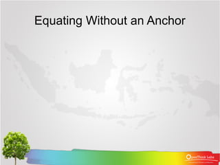 Equating Without an Anchor
 
