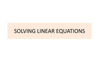 SOLVING LINEAR EQUATIONS
 