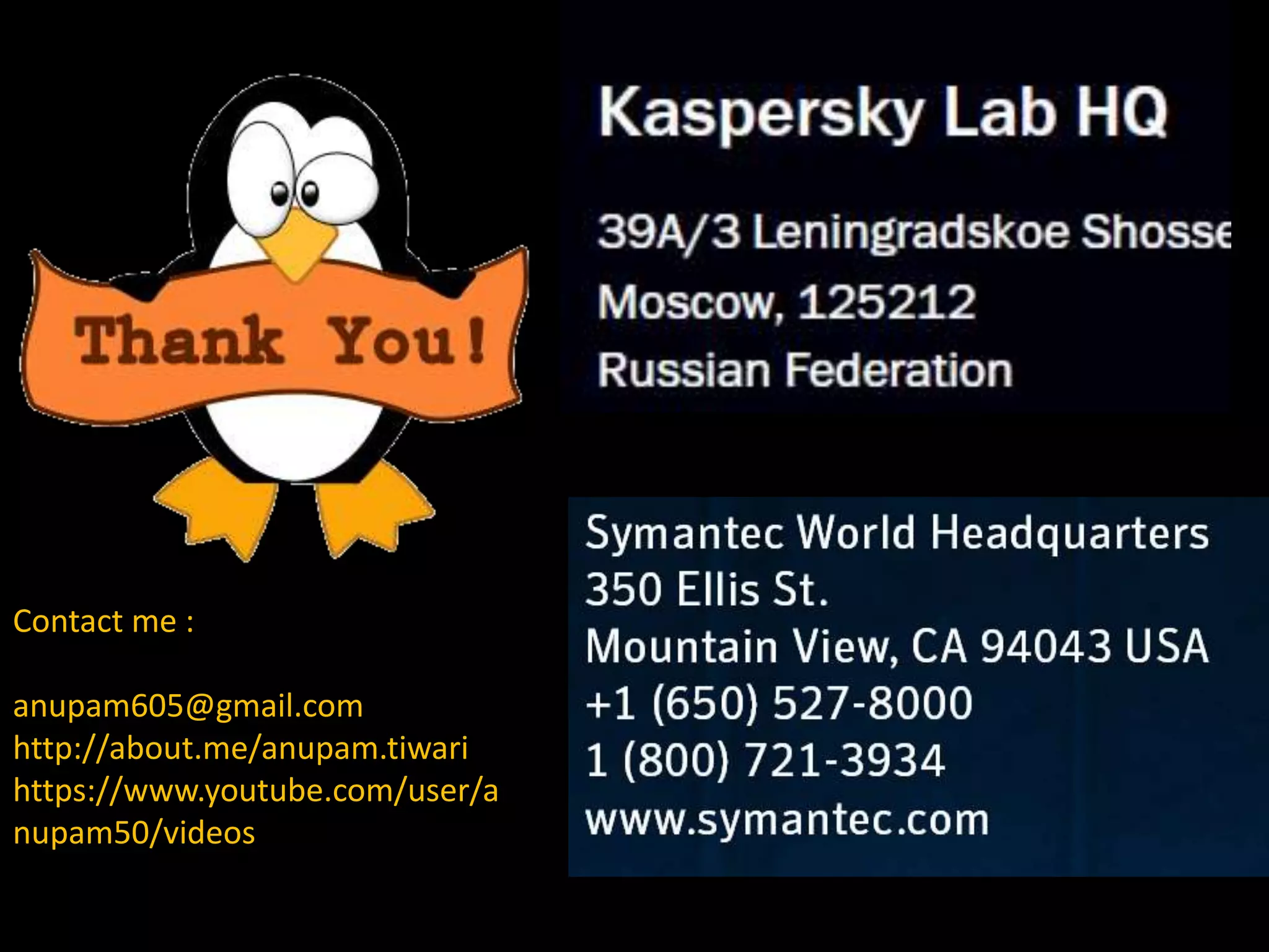 Contact me :
anupam605@gmail.com
http://about.me/anupam.tiwari
https://www.youtube.com/user/a
nupam50/videos
 