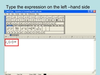 Type the expression on the left –hand side
 
