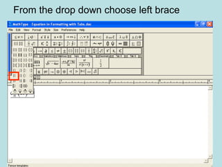 From the drop down choose left brace
 