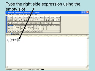 Type the right side expression using the
empty slot
 