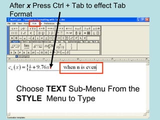 After x Press Ctrl + Tab to effect Tab
Format
Choose TEXT Sub-Menu From the
STYLE Menu to Type
 