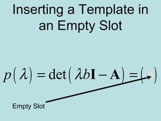 Inserting a Template in
an Empty Slot
( ) ( ) ( )detp bλ λ= − =I A
Empty Slot
 