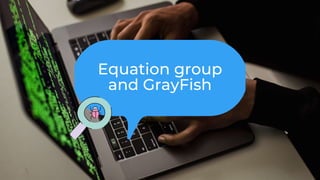 Equation group
and GrayFish
 
