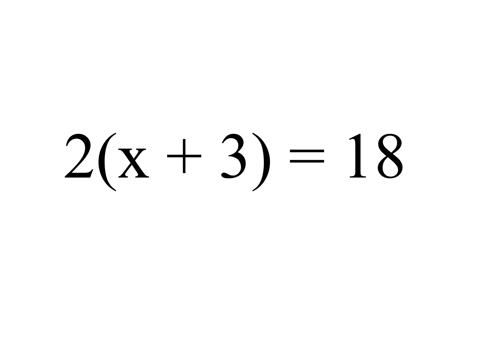 2(x + 3) = 18
 