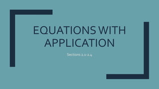 EQUATIONSWITH
APPLICATION
Sections 2.1-2.4
 