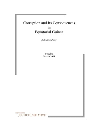 Corruption and Its Consequences
               in
       Equatorial Guinea
          A Briefing Paper




             Updated
            March 2010
 