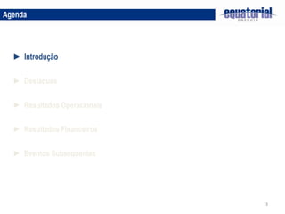 3
► Destaques
► Resultados Operacionais
► Resultados Financeiros
► Introdução
Agenda
► Eventos Subsequentes
 