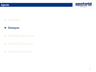 5
► Destaques
► Resultados Operacionais
► Introdução
► Resultados Financeiros
Agenda
► Eventos Subsequentes
 