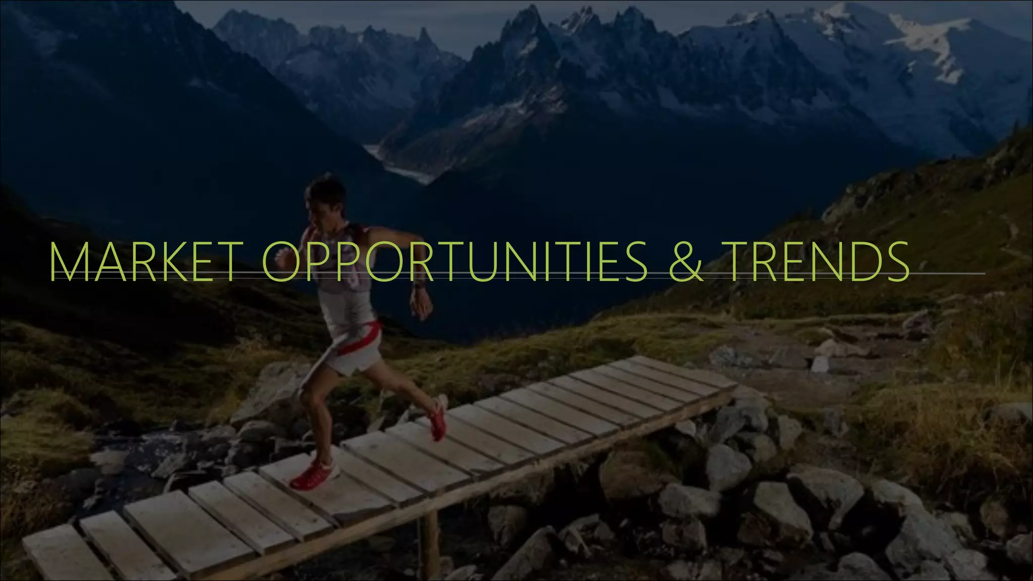 MARKET OPPORTUNITIES & TRENDS
 