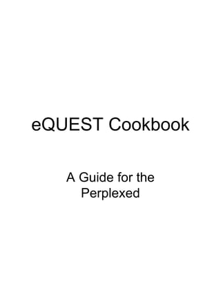 eQUEST Cookbook A Guide for the Perplexed 