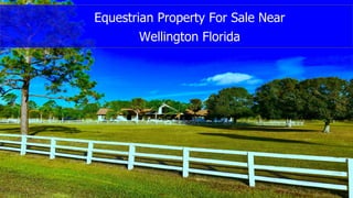 Equestrian Property For Sale Near
Wellington Florida
 
