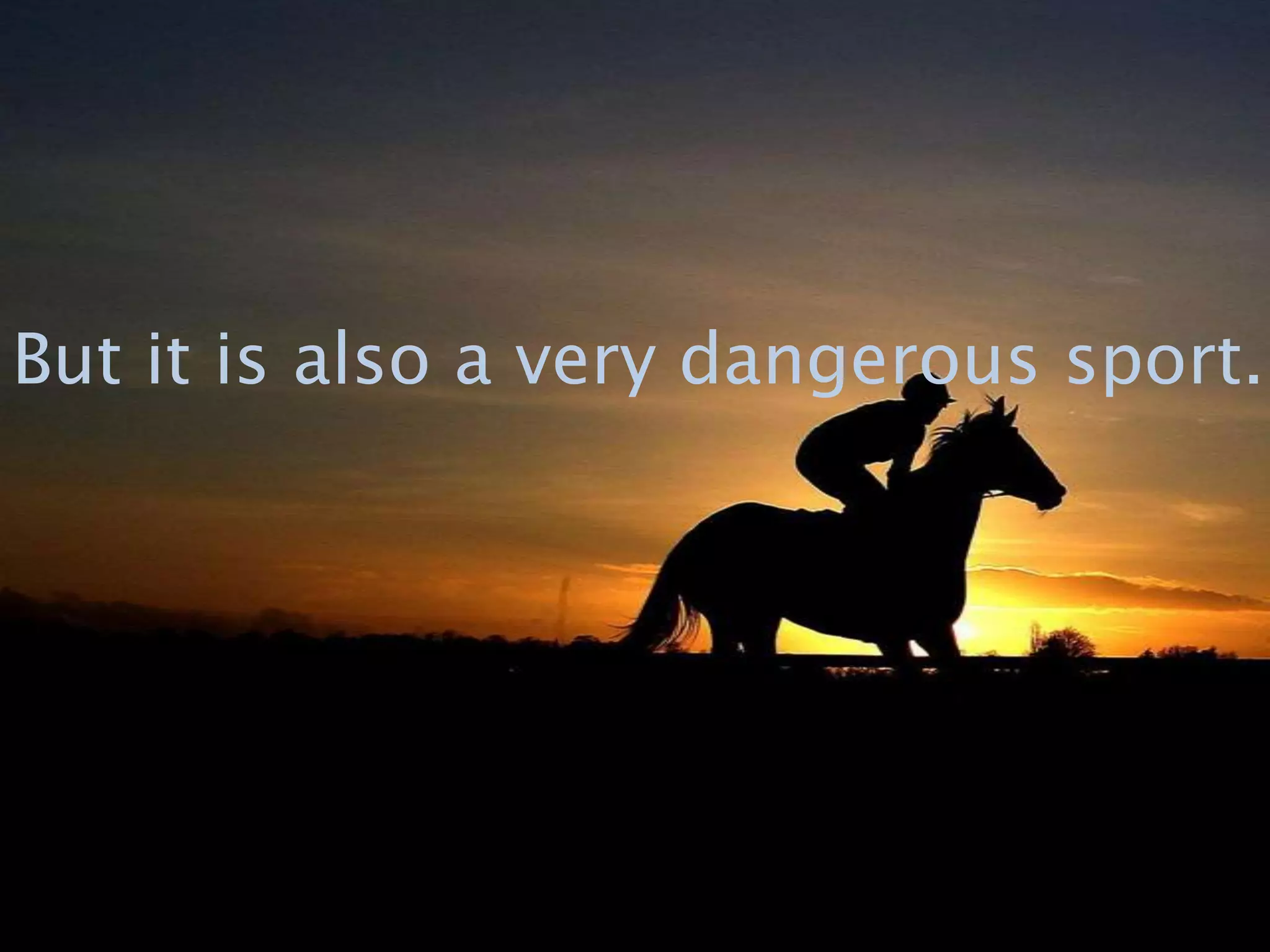 But it is also a very dangerous sport.
 