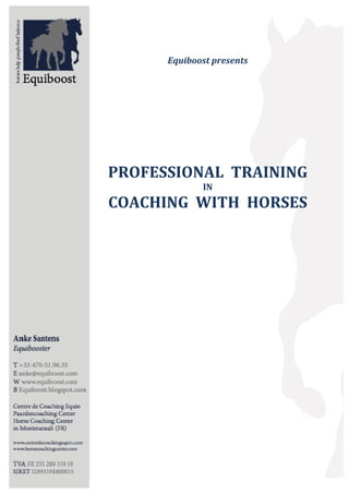Equiboost presents

PROFESSIONAL TRAINING
IN

COACHING WITH HORSES

 