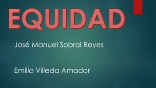 José Manuel Sobral Reyes
Emilio Villeda Amador
 
