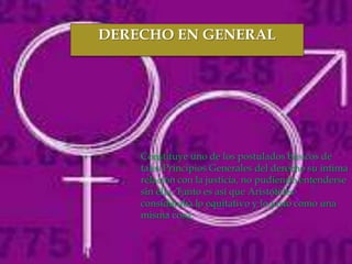 DERECHO EN GENERAL

         

    Constituye uno de los postulados básicos de
    tales Principios Generales del derecho su íntima
    relación con la justicia, no pudiendo entenderse
    sin ella. Tanto es así que Aristóteles
    consideraba lo equitativo y lo justo como una
    misma cosa.
 