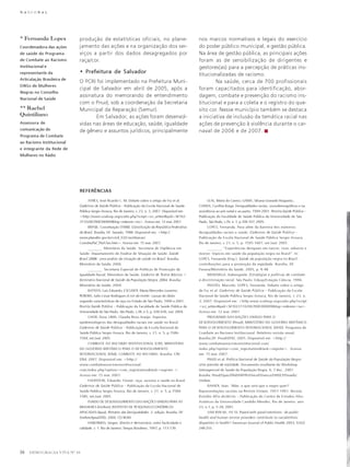 N A C I O N A L

* Fernanda Lopes
Coordenadora das ações
de saúde do Programa
de Combate ao Racismo

produção de estatísticas oficiais, no planejamento das ações e na organização dos serviços a partir dos dados desagregados por
raça/cor.

Institucional e
representante da

• Prefeitura de Salvador

Articulação Brasileira de

O PCRI foi implementado na Prefeitura Municipal de Salvador em abril de 2005, após a
assinatura do memorando de entendimento
com o Pnud, sob a coordenação da Secretaria
Municipal da Reparação (Semur).
Em Salvador, as ações foram desenvolvidas nas áreas de educação, saúde, igualdade
de gênero e assuntos jurídicos, principalmente

ONGs de Mulheres
Negras no Conselho
Nacional de Saúde

** Rachel
Quintiliano
Assessora de
comunicação do

nos marcos normativos e legais do exercício
do poder público municipal, e gestão pública.
Na área de gestão pública, as principais ações
foram as de sensibilização de dirigentes e
gestores(as) para a percepção de práticas institucionalizadas de racismo.
Na saúde, cerca de 700 profissionais
foram capacitados para identificação, abordagem, combate e prevenção do racismo institucional e para a coleta e o registro do quesito cor. Nesse município também se destaca
a iniciativa de inclusão da temática racial nas
ações de prevenção à violência durante o carnaval de 2006 e de 2007.

Programa de Combate
ao Racismo Institucional
e integrante da Rede de
Mulheres no Rádio

REFERÊNCIAS
AYRES, José Ricardo C. M. Debate sobre o artigo de Fry et al.
Cadernos de Saúde Pública – Publicação da Escola Nacional de Saúde
Pública Sergio Arouca, Rio de Janeiro, v. 23, n. 3, 2007. Disponível em:
<http://www.scielosp.org/scielo.php?script=sci_arttext&pid=S0102311X2007000300009&lng=es&nrm=iso>. Acesso em: 12 mar. 2007.
BRASIL. Constituição (1988). Constituição da República Federativa
do Brasil. Brasília, DF: Senado, 1988. Disponível em: <http://
www.planalto.gov.br/ccivil_03/Constituicao/
Constitui%C3%A7ao.htm>. Acesso em: 15 mar. 2007.
_______. Ministério da Saúde. Secretaria de Vigilância em
Saúde. Departamento de Análise de Situação de Saúde. Saúde
Brasil 2006: uma análise da situação de saúde no Brasil. Brasília:
Ministério da Saúde; 2006.
_______. Secretaria Especial de Políticas de Promoção da
Igualdade Racial. Ministério da Saúde. Caderno de Textos Básicos. I
Seminário Nacional de Saúde da População Negra, 2004. Brasília:
Ministério da Saúde; 2004.
BATISTA, Luís Eduardo; ESCUDER, Maria Mercedes Loureiro;
PEREIRA, Julio Cesar Rodrigues A cor da morte: causas de óbito
segundo características de raça no Estado de São Paulo, 1999 a 2001.
Revista Saúde Pública – Publicação da Faculdade de Saúde Pública da
Universidade de São Paulo, São Paulo, v.38, n.5, p. 630-636, out. 2004.
CHOR, Dora; LIMA, Claudia Risso Araújo. Aspectos
epidemiológicos das desigualdades raciais em saúde no Brasil.
Cadernos de Saúde Pública – Publicação da Escola Nacional de
Saúde Pública Sergio Arouca, Rio de Janeiro, v. 21, n. 5, p.15861594, set./out. 2005.
COMBATE AO RACISMO INSTITUCIONAL (CRI); MINISTÉRIO
DO GOVERNO BRITÂNICO PARA O DESENVOLVIMENTO
INTERNACIONAL (Dfid); COMBATE AO RACISMO. Brasília: CRI/
Dfid, 2007. Disponível em: <http://
www.combateaoracismoinstitucional.
com/index.php?option=com_registration&task=register >.
Acesso em: 15 mar. 2007.
FAERSTEIN, Eduardo. Fórum: raça, racismo e saúde no Brasil.
Cadernos de Saúde Pública – Publicação da Escola Nacional de
Saúde Pública Sergio Arouca, Rio de Janeiro, v. 21, n. 5, p.15841585, set./out. 2005.
FUNDO DE DESENVOLVIMENTO DAS NAÇÕES UNIDAS PARA AS
MULHERES (Unifem); INSTITUTO DE PESQUISAS ECONÔMICAS
APLICADAS (Ipea). Retratos das Desigualdades. 2. edição. Brasília, DF:
Unifem/Ipea/DFID, 2006. CD-ROM.
HABERMAS, Jürgen. Direito e democracia: entre facticidade e
validade. v. 1. Rio de Janeiro: Tempo Brasileiro, 1997, p. 113-139.

16

DEMOCRACIA VIVA Nº 34

LEAL, Maria do Carmo; GAMA, Silvana Granado Nogueira.;
CUNHA, Cynthia Braga. Desigualdades raciais, sociodemográficas e na
assistência ao pré-natal e ao parto, 1999-2001. Revista Saúde Pública –
Publicação da Faculdade de Saúde Pública da Universidade de São
Paulo, São Paulo, v.39, n. 1, p.100-107, 2005.
LOPES, Fernanda. Para além da barreira dos números:
desigualdades raciais e saúde. Cadernos de Saúde Pública –
Publicação da Escola Nacional de Saúde Pública Sergio Arouca,
Rio de Janeiro, v. 21, n. 5, p. 1595-1601, set./out. 2005.
_______. “Experiências desiguais em nascer, viver, adoecer e
morrer: tópicos em saúde da população negra no Brasil”. In:
LOPES, Fernanda (Org.). Saúde da população negra no Brasil:
contribuições para a promoção da eqüidade. Brasília, DF:
Funasa/Ministério da Saúde, 2005, p. 9-48.
MUNANGA, Kabenguele. Estratégias e políticas de combate
à discriminação racial. São Paulo: Edusp/Estação Ciência, 1996.
PAIXÃO, Marcelo; LOPES, Fernanda. Debate sobre o artigo
de Fry et al. Cadernos de Saúde Pública – Publicação da Escola
Nacional de Saúde Pública Sergio Arouca, Rio de Janeiro, v. 23, n.
3, 2007. Disponível em: <http:www.scielosp.orgscielo.php?script
=sci_arttext&pid=S0102311X2007000300009&lng=es&nrm=iso>.
Acesso em: 12 mar. 2007.
PROGRAMA DAS NAÇÕES UNIDAS PARA O
DESENVOLVIMENTO (Pnud); MINISTÉRIO DO GOVERNO BRITÂNICO
PARA O DESENVOLVIMENTO INTERNACIONAL (DFID). Programa de
Combate ao Racismo Institucional. Relatório revisão anual.
Brasília,DF: Pnud/DFID, 2005. Disponível em: <http://
www.combateaoracismoinstitucional.com/
index.php?option=com_registration&task=register>. Acesso
em: 15 mar. 2007.
PNUD et al. Política Nacional de Saúde da População Negra:
uma questão de eqüidade. Documento resultante do Workshop
Interagencial de Saúde da População Negra, 6, 7 dez., 2001.
Brasília: Pnud/Opas/Dfid/UNFPA/Unicef/Unesco/UNDCP/Unaids/
Unifem.
RAHIER, Jean. ‘Mãe, o que será que o negro quer?’
Representações racistas na Revista Vistazo, 1957-1991. Revista
Estudos Afro-Asiáticos – Publicação do Centro de Estudos AfroAsiáticos da Universidade Candido Mendes, Rio de Janeiro, ano
23, n.1, p. 5-28, 2001.
VAN RYN M., FU SS. Paved with good intentions: do public
health and human service providers contribute to racial/ethnic
disparities in health? American Journal of Public Health 2003; 93(2):
248-255.

 