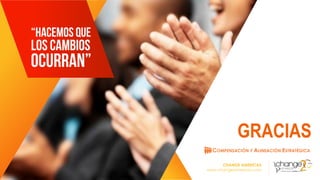 CHANGE AMERICAS
www.changeamericas.com
CHANGE AMERICAS
www.changeamericas.com
GRACIAS
 