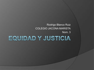 Rodrigo Blanco Ruiz
COLEGIO JACONA MARISTA
                   Nom. 3
 