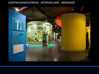 CONTINIUM/INDUSTRION  -  INTERIOR 2009  -   KERKRADE 
