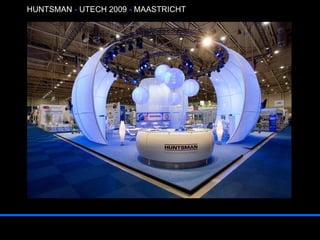 EXHIBITION PROJECTS  :   Initiating . loading . HUNTSMAN  -  UTECH 2009  -  MAASTRICHT 