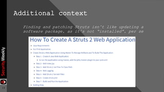 14
Additional context
Finding and patching Struts isn’t like updating a
software package, as it’s not “installed”, per se
 