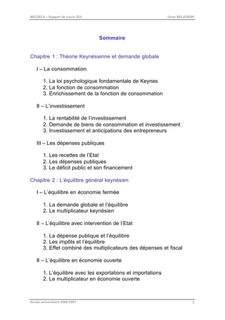 MACRO II – Support de cours (S3) Omar BELKHEIRI
Année universitaire 2006-2007 3
Sommaire
Chapitre 1 : Théorie Keynésienne ...