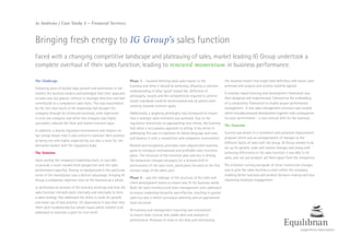 Bringing fresh energy to IG Group’s sales function
Faced with a changing competitive landscape and plateauing of sales, market leading IG Group undertook a
complete overhaul of their sales function, leading to renewed momentum in business performance.
Jo Andrews / Case Study 2 – Financial Services
The Challenge
Following years of double digit growth and dominance in the
market, the business leaders acknowledged that their approach
to sales was too passive, without in strategic direction and had
contributed to a complacent sales force. This was exacerbated
by the fact that much of the leadership had brought the
company through its continued successes, with experience
in only one company and while this company was highly
successful, reduced the fresh and market relevant input.
In addition, a heavily regulated environment and reliance on
tax rulings meant that it was critical to maintain their position
as being not only highly respected by, but also a voice for, the
derivative market with the regulatory body.
The Solution
Upon joining the company’s leadership team, Jo was able
to provide a much needed fresh perspective with her sales
performance expertise. Having no background in this particular
niche of the marketplace was a distinct advantage, bringing IG
Group a completely objective view on the business as a whole.
Jo performed an analysis of the business workings and how the
sales function interacts both internally and externally to form
a sales strategy that addressed the desire to scale for growth
and make use of best practice. On observation it was clear that
there were fundamental but simple issues which needed to be
addressed to maintain a path for true north.
Phase 1 – involved defining what sales meant to the
business and what it should be achieving, allowing a common
understanding of what ‘good’ looked like. Definition of
philosophy, targets and the competencies required to achieve
meant standards could be benchmarked and all parties were
working towards common goals.
Additionally, a targeting philosophy was introduced to ensure
that a strategic sales mentality was achieved. Due to the
regulatory restrictions on approaching new clients, the business
had taken a very passive approach to selling. A key driver in
addressing this was to capitalize on brand language and tone,
and balance it with a competitive and competent environment.
Reward and recognition principles were aligned with business
goals to introduce motivational and profitable sales incentive
plans. The structure of the incentive plan was key in driving
the behavioral changes necessary for a forward shift in
performance of the sales team, particularly focused on the first
contact stage of the sales cycle.
Phase 2 – saw the redesign of the structure of the sales and
client development teams to ensure best fit for business needs.
Both the team members and team management were addressed
to ensure leadership hierarchy was effective, resulting in greater
sales but also in better succession planning and an aspirational
team structure.
All business and management reporting was rationalized
to ensure clear, concise and usable data and analysis of
performance. Removal of noise in the data and centralizing
the issuance meant that single data definition and source were
achieved and outputs and actions could be agreed.
A modular-based learning and development framework was
then designed and implemented, followed by the embedding
of a competency framework to enable proper performance
management. A true sales management structure was created
which included personal development together with consequence
for poor performance – a real cultural shift for the business.
The Outcome
Success was driven in a consistent and sustained improvement
program which was an amalgamation of changes to the
different facets of sales with the group. IG Group needed to be
set up for growth, scale and market changes and along with
achieving efficiencies in the sales function it was able to let
sales, and not just product, set them apart from the competion.
The ambition running alongside all these commercial changes
was to give the sales function a voice within the company,
enabling better business and product decision-making and also
improving employee engagement.
 