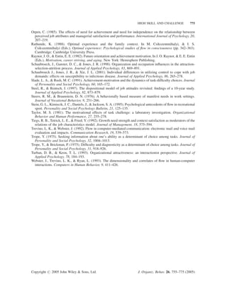 ¼ 0.14, SE ¼ 0.20, p  0.05).
   As shown in Figure 4, simple effects tests indicated that among employees with the highest need for
achievement, high skill and challenge produced greater interest than did other combinations of skill
and challenge (t(248) ¼ 4.43, p  0.001). Among employees with the lowest need for achievement,
high skill and challenge produced no greater interest than did the other combinations of skill and chal-
lenge (t(248) ¼ À1.32). Also, simple slopes tests revealed that among employees who experienced
high skill and challenge, need for achievement was incrementally related to interest (t(248) ¼ 6.15,
p  0.001). In contrast, among employees who experienced the other skill-challenge combinations,
need for achievement was not reliably related to interest (t(248) ¼ 1.37).
   Study 2 found that among employees with a high need for achievement, the combination of high
skill and challenge resulted in a greater task interest than other combinations of skill and challenge.
This ﬁnding complements the Study 1 ﬁnding that high skill and challenge was associated with
enhanced positive mood only for employees with high need for achievement. Whether need for
achievement was assessed regarding work-related activities (Study 1) or more generally to include
non-work activities (Study 2), the combination of high skill and high challenge resulted in an enhanced
subjective experience relative to other combinations of skill and challenge only for achievement
oriented employees.


General Discussion

We found that among achievement-oriented employees, the experience of high skill and
challenge was related to a greater positive mood, task interest, and organizational spontaneity than
other combinations of skill and challenge. In contrast, among employees with a low need


Copyright # 2005 John Wiley  Sons, Ltd.                                           J. Organiz. Behav. 26, 755–775 (2005)
 