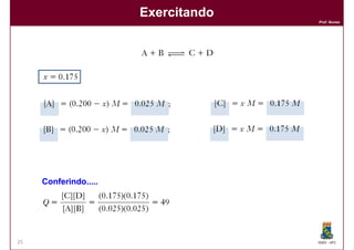 Exercitando
                                     Prof. Nunes




     Conferindo.....




25                                   DQOI - UFC
 