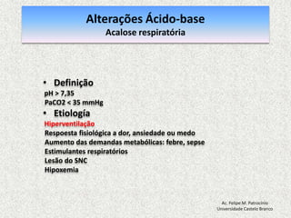Gasometria ArterialNormalmente, essa amostra é coletada na artéria radial, perto do punho, mas também  poderá ser coletada pela artéria braquial ou femoral. Através da amostra de sangue arterial, o laboratório pode determinar as concentrações de oxigênio e de dióxido de carbono, assim como a acidez do sangue, que não pode ser mensurada em uma amostra de sangue venoso. Ac. Felipe M. PatrocínioUniversidade Castelo Branco