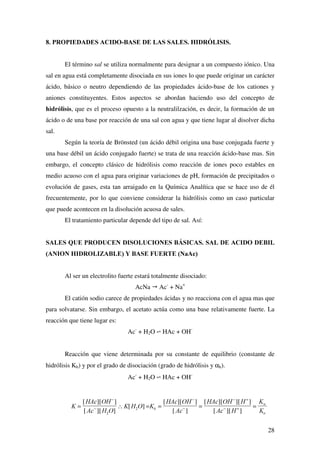 20
1
2
221
21
2121
2

.



. =∴=
−
= αα
α
αα 2
)1(
1
3
331
31
3131
3

.



. =∴=
−
= αα
α
αα 2
)1(
454545
5

L
2+%+2+%
ααα )1(
)
2
−
++
→
←
−+→
←
Si Ka 10-5
D αa  1; 1-αa ≈1
Es decir, disoluciones diluidas de ácidos débiles, presentan mayores porcentajes
de disociación, tal y como se observa en la figura siguiente para la disociación del ácido
benzoico.
Las mismas conclusiones son válidas para las bases débiles. Así, para una base
débil genérica %, el grado de disociación αb disminuye al aumentar la concentración de
la base:
Si Kb 10-5
D αb  1; 1-αb ≈1
 