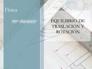 EQUILIBRIO DE TRASLACIÓN Y ROTACIÓN III° Mecánica 