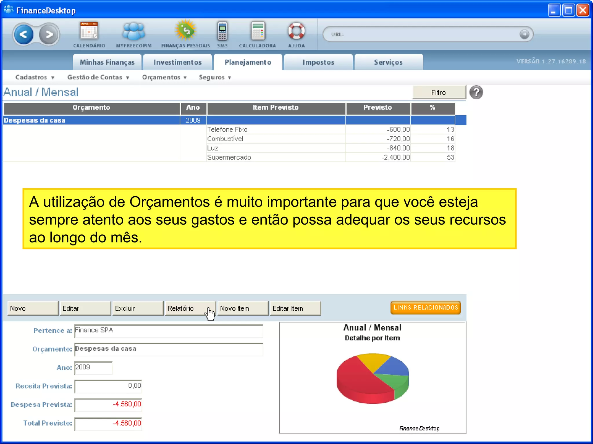 A utilização de Orçamentos é muito importante para que você esteja sempre atento aos seus gastos e então possa adequar os seus recursos ao longo do mês.