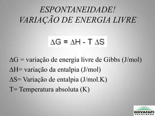 O estado de equilíbrio corresponde a um valor mínimo para G.