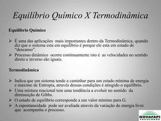Uma mistura reacional tem uma tendência a evoluir no sentido  da diminuição de Gibbs.