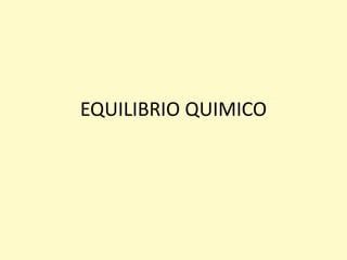EQUILIBRIO QUIMICO
 
